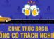 CÙNG TRÚC BẠCH UỐNG CÓ TRÁCH NHIỆM CÙNG TRÚC BẠCH UỐNG CÓ TRÁCH NHIỆM